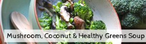Mushroom, Coconut & Healthy Greens Soup