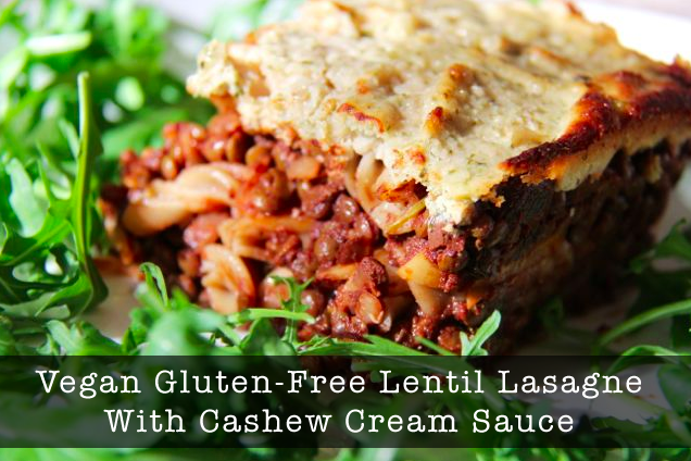 Vegan Gluten-Free Lentil Lasagne With Cashew Cream Sauce