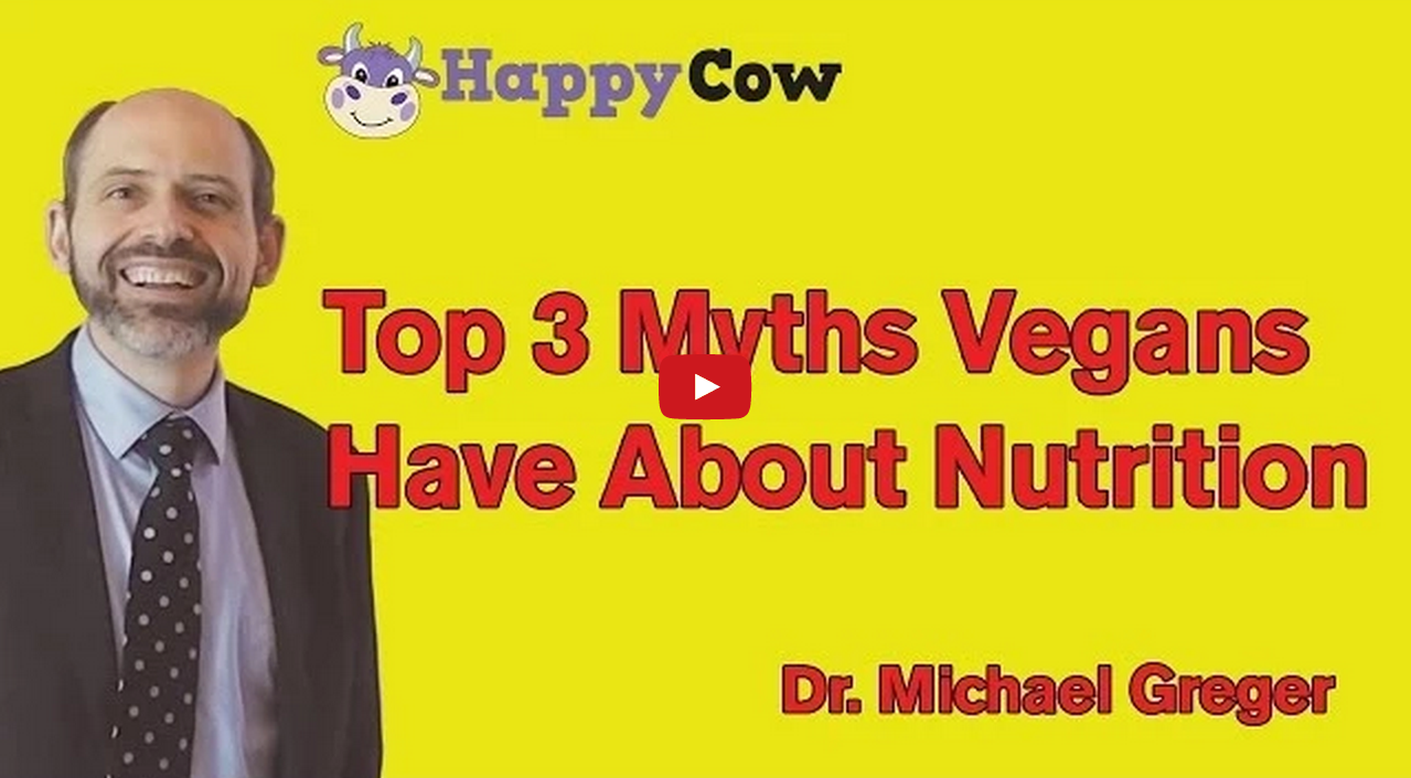 Top 3 Myths Vegans Have About Nutrition: Dr. Michael Greger