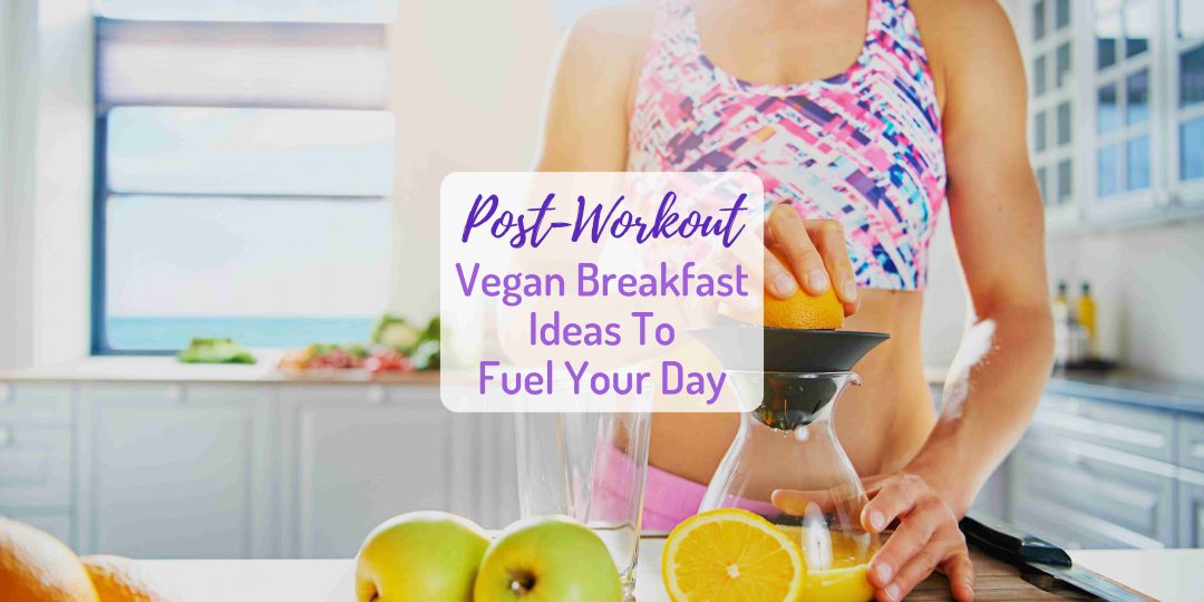post-workout vegan breakfast