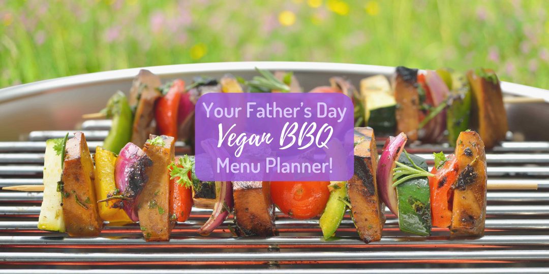 Father's Day Vegan BBQ Ideas
