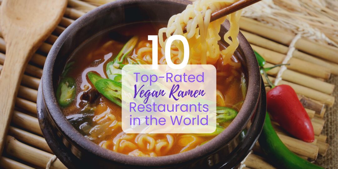 10 Best Vegan Ramen Restaurants in the World
